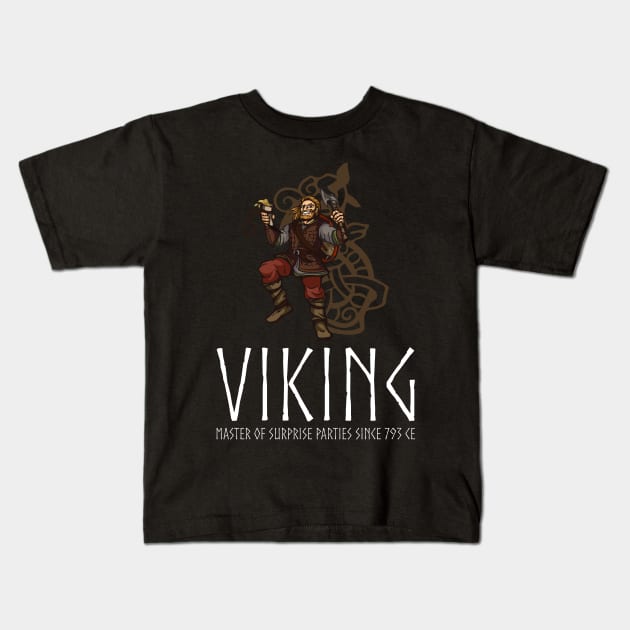 Viking - Master Of Surprise Parties Since 793 CE Kids T-Shirt by Styr Designs